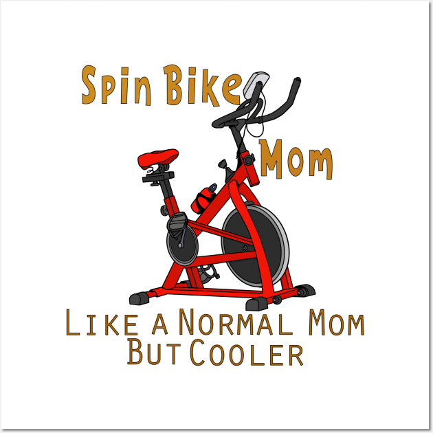 Spin Bike Mom Like a Regular Mom But Cooler Wall Art by DiegoCarvalho